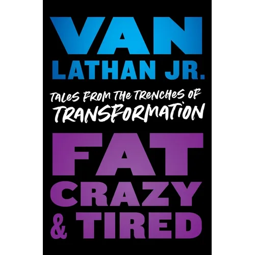 Fat, Crazy, and Tired - Hardcover