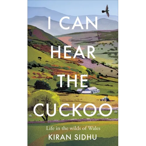 I Can Hear the Cuckoo: Life in the Wilds of Wales - Hardcover