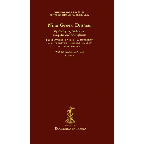 The Harvard Classics: Volume 8 - Nine Greek Dramas (Rogershaven Facsimile Edition) - Hardcover