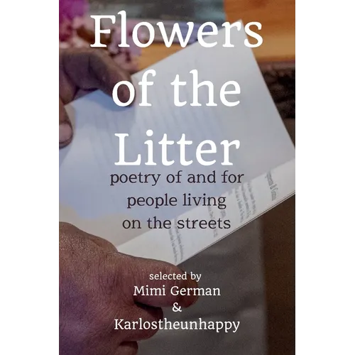 Flowers of the Litter: Poetry of and for People Living on the Streets - Paperback
