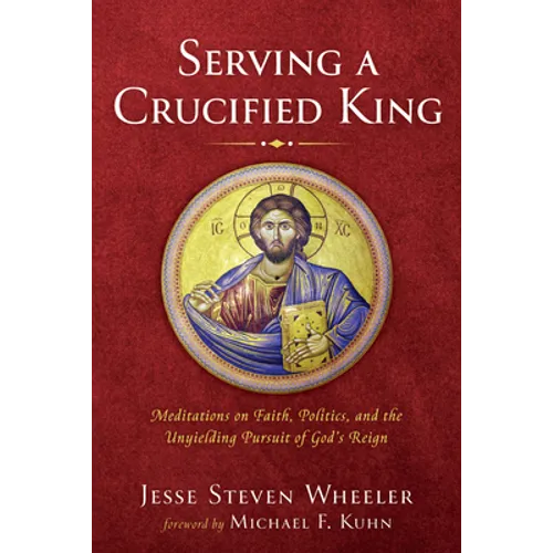 Serving a Crucified King - Hardcover