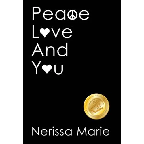 Peace, Love and You (A Spiritual Inspirational Self-Help Book about Self-Love, Spirituality, Self-Esteem and Meditation - Self Help books and Spiritua - Hardcover
