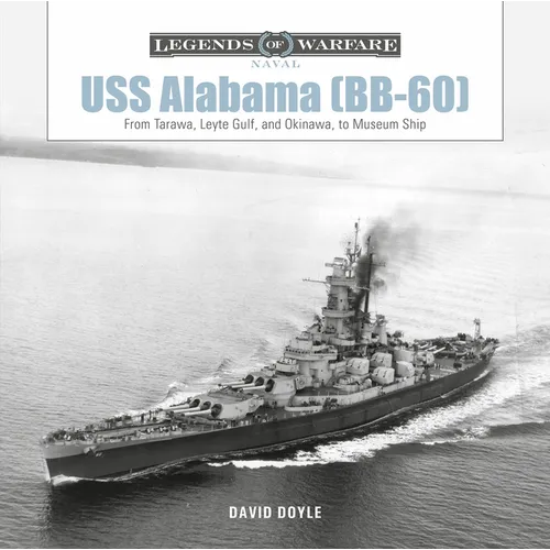 USS Alabama (Bb-60): From Tarawa, Leyte Gulf, and Okinawa, to Museum Ship - Hardcover