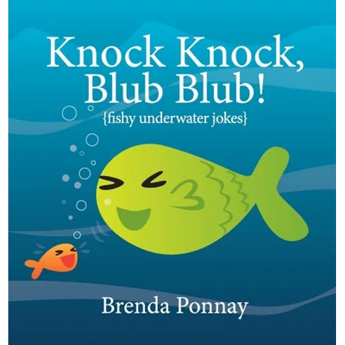 Knock Knock, Blub Blub!: Fishy Underwater Jokes - Hardcover