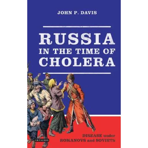 Russia in the Time of Cholera: Disease Under Romanovs and Soviets - Paperback