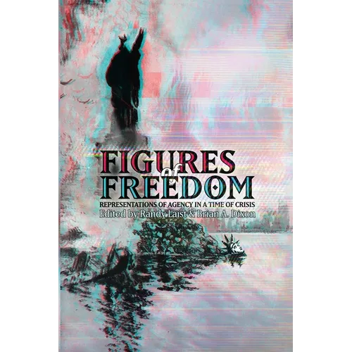 Figures of Freedom: Representations of Agency in a Time of Crisis - Paperback