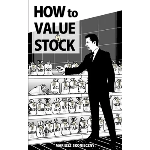 How to Value a Stock: A Guide to Valuing Publicly Traded Companies - Paperback