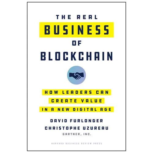 The Real Business of Blockchain: How Leaders Can Create Value in a New Digital Age - Hardcover