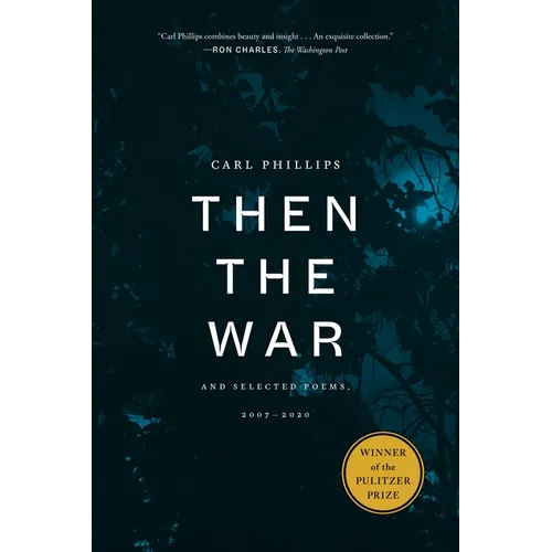 Then the War: And Selected Poems, 2007-2020 - Hardcover