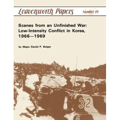 Scenes from an Unfinished War: Low-Intensity Conflict in Korea, 1966-1969 - Hardcover