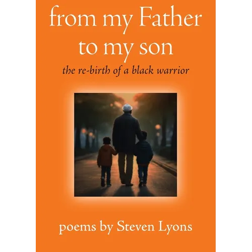 from my Father to my son: the re-birth of a black warrior - Paperback