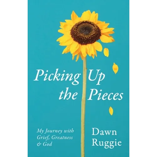 Picking Up the Pieces: My Journey with Grief, Greatness and God - Paperback