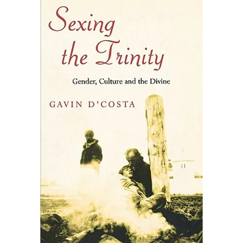 Sexing the Trinity: Gender, Culture and the Divine - Paperback