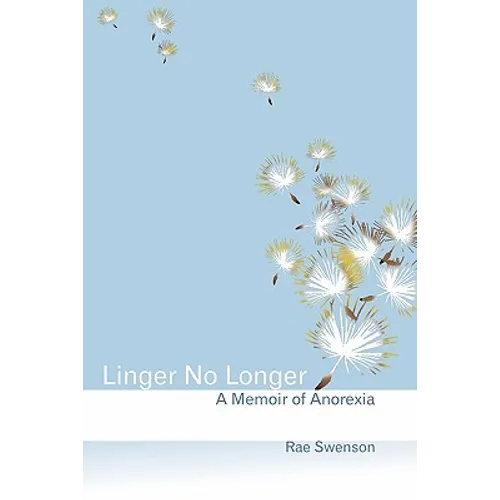 Linger No Longer: A Memoir of Anorexia - Paperback