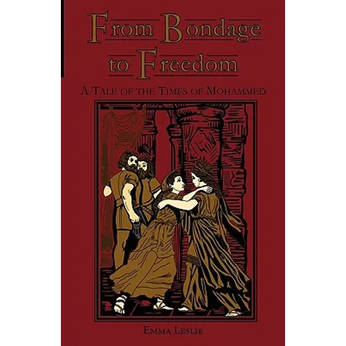 From Bondage to Freedom: A Tale of the Times of Mohammed - Paperback