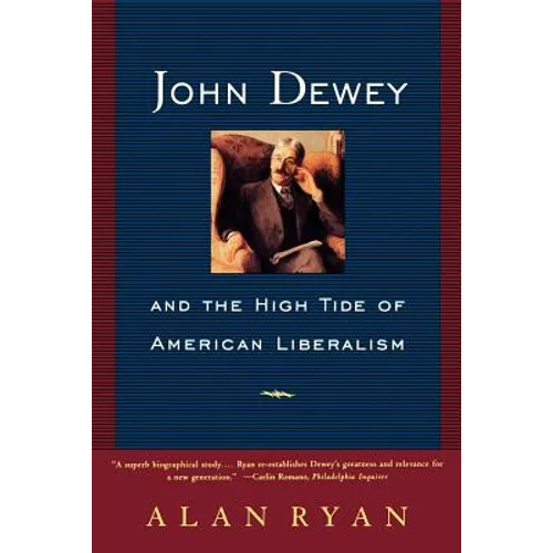 John Dewey and the High Tide of American Liberalism - Paperback