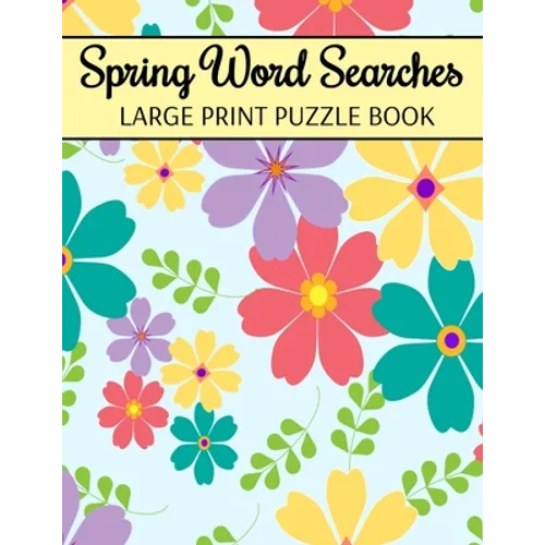 Spring Word Searches Large Print Puzzle Book: Easter Word Search, Spring Word Search For Adults - Paperback