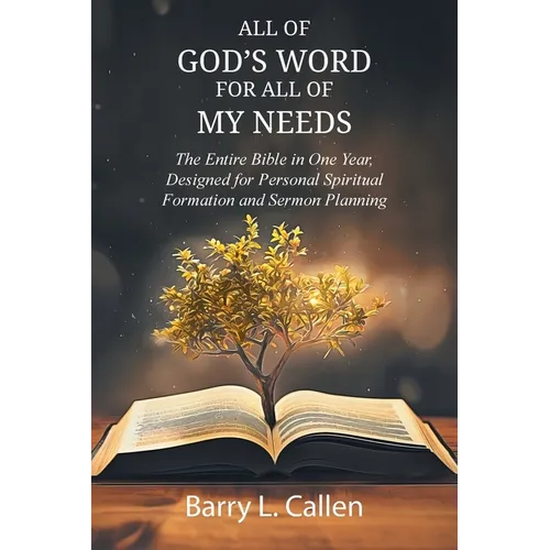 All of GOD'S WORD For All of MY NEEDS: The Entire Bible in One Year, Designed for Personal Spiritual Formation and Sermon Planning: The Entire Bible i - Paperback