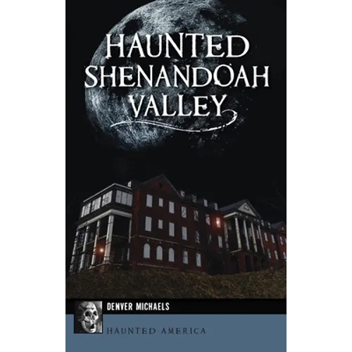 Haunted Shenandoah Valley - Hardcover