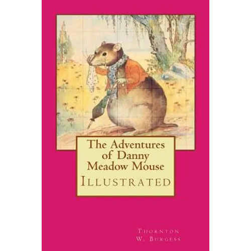 The Adventures of Danny Meadow Mouse: Illustrated - Paperback
