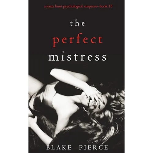 The Perfect Mistress (A Jessie Hunt Psychological Suspense Thriller-Book Fifteen) - Hardcover