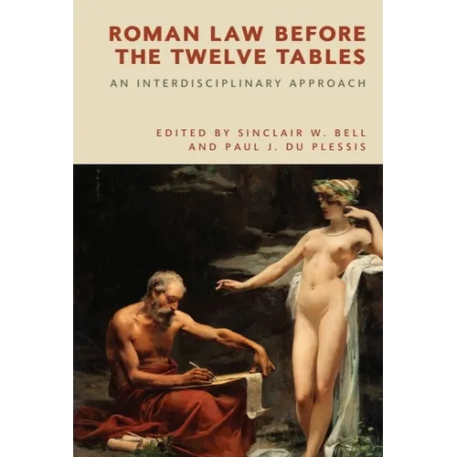 Roman Law Before the Twelve Tables: An Interdisciplinary Approach - Paperback