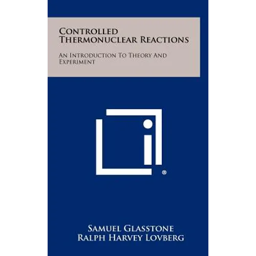 Controlled Thermonuclear Reactions: An Introduction To Theory And Experiment - Hardcover