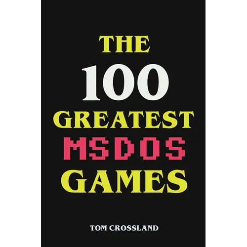 The 100 Greatest MSDOS Games - Paperback