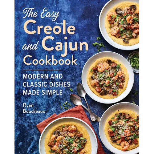 The Easy Creole and Cajun Cookbook: Modern and Classic Dishes Made Simple - Paperback