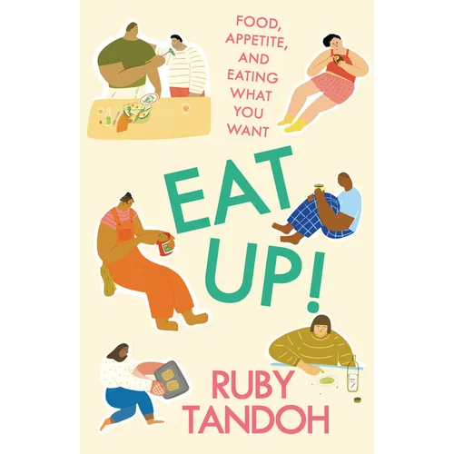 Eat Up!: Food, Appetite and Eating What You Want - Paperback