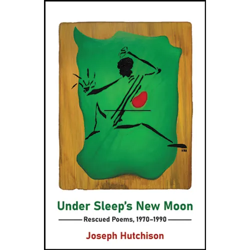 Under Sleep's New Moon: Rescued Poems, 1970-1990 - Paperback