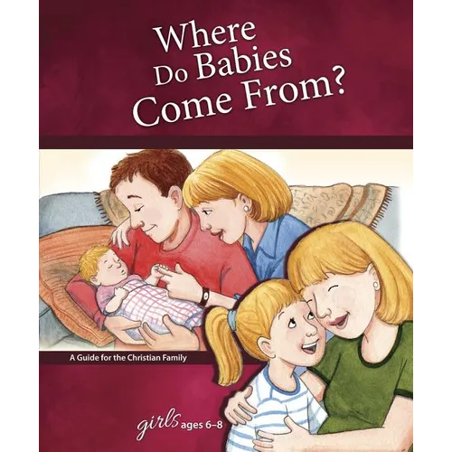 Where Do Babies Come From?: For Girls Ages 6-8 - Learning about Sex - Hardcover