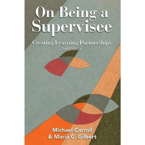 On Being a Supervisee: Creating Learning Partnerships - Paperback