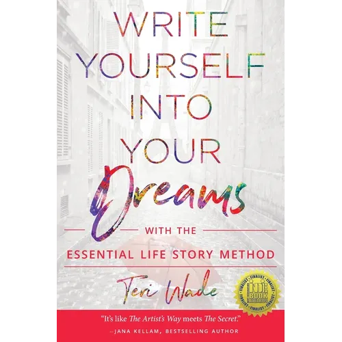 Write Yourself Into Your Dreams: with the Essential Life Story Method - Paperback
