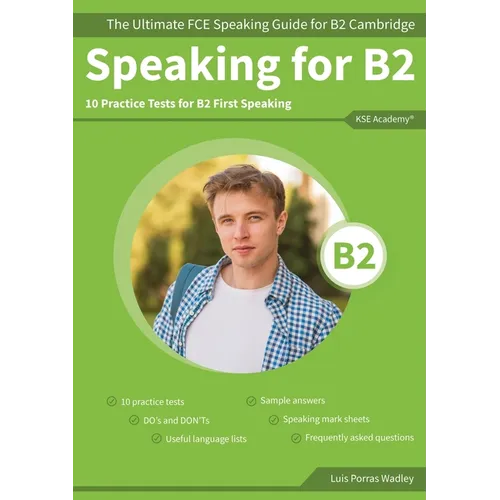 Speaking for B2: The Ultimate FCE Speaking Guide for B2 Cambridge & 10 Practice Tests for B2 First Speaking - Paperback