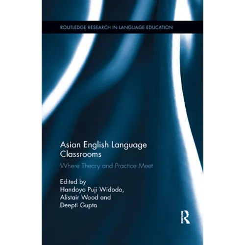 Asian English Language Classrooms: Where Theory and Practice Meet - Paperback