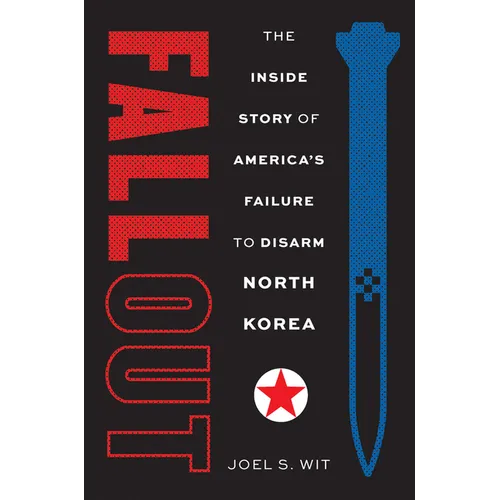 Fallout: The Inside Story of America's Failure to Disarm North Korea - Hardcover