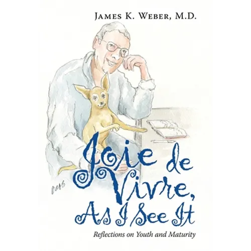 Joie De Vivre, as I See It: Reflections on Youth and Maturity - Hardcover