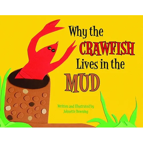 Why the Crawfish Lives in the Mud - Hardcover