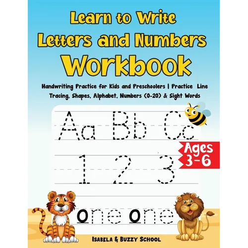 Learn to Write Letters and Numbers Workbook: Handwriting Practice for Kids and Preschoolers Practice Line Tracing, Shapes, Alphabet, Numbers (0-20) & - Paperback