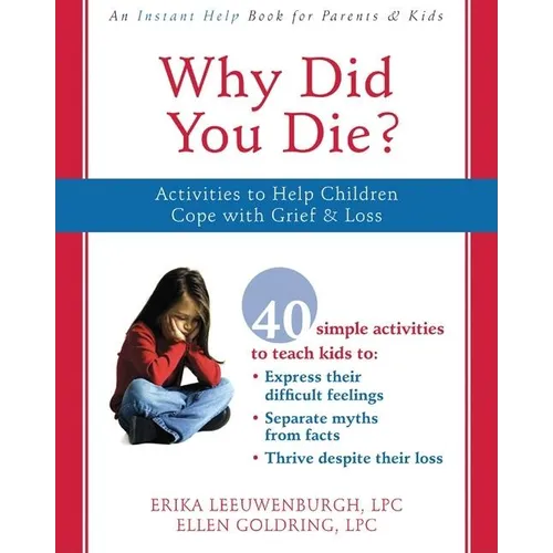 Why Did You Die?: Activities to Help Children Cope with Grief & Loss - Paperback