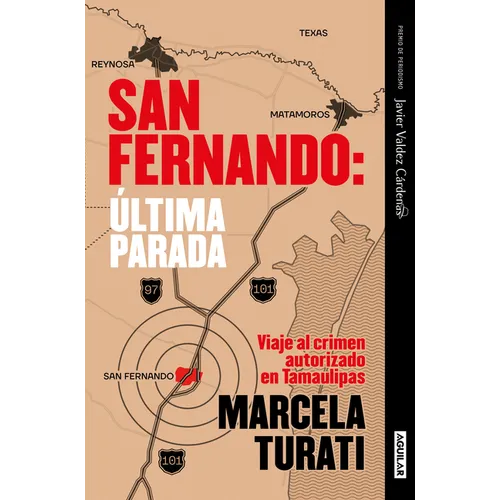 San Fernando. Última Parada: Viaje Al Crimen Autorizado En Tamaulipas (Premio Javier Valdez Cárdenas) (Spanish Edition) - Paperback