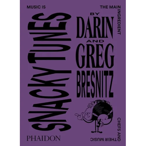 Snacky Tunes: Music Is the Main Ingredient, Chefs and Their Music - Paperback