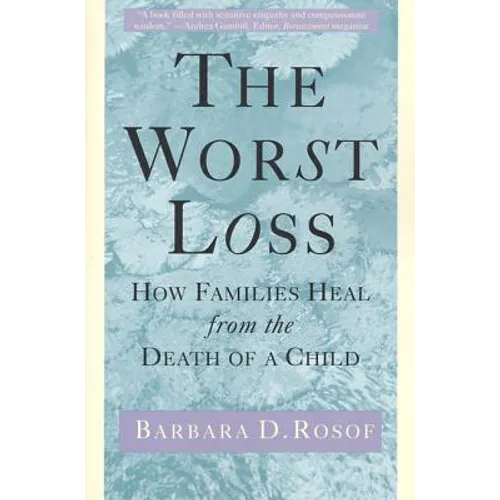 The Worst Loss: How Families Heal from the Death of a Child - Paperback
