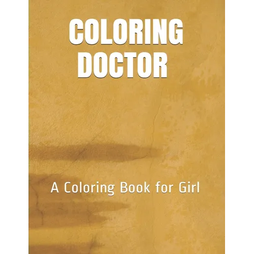 Coloring Doctor: A Coloring Book for Girl - Paperback