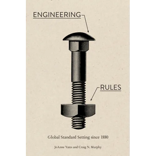 Engineering Rules: Global Standard Setting Since 1880 - Paperback