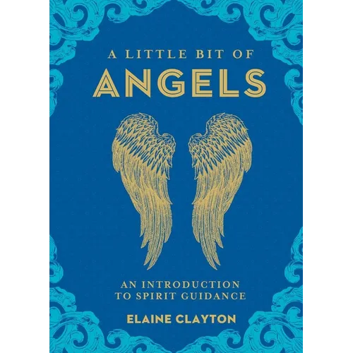 A Little Bit of Angels: An Introduction to Spirit Guidance - Hardcover