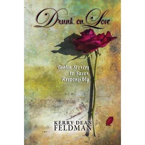 Drunk on Love: Twelve Stories to Savor Responsibly - Paperback