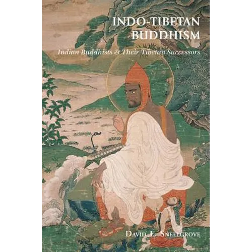 Indo-Tibetan Buddhism: Indian Buddhists and Their Tibetan Successors - Paperback