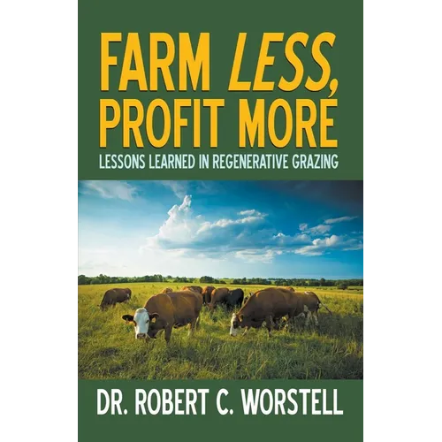 Farm Less, Profit More: Lessons in Regenerative Grazing - Paperback